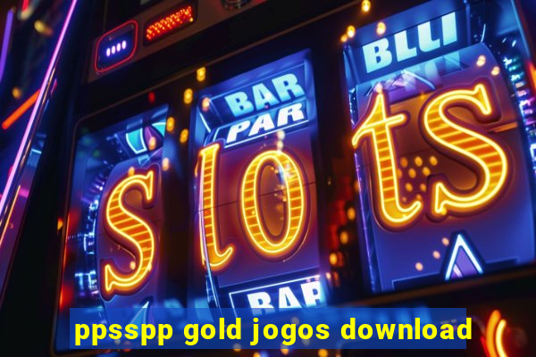 ppsspp gold jogos download